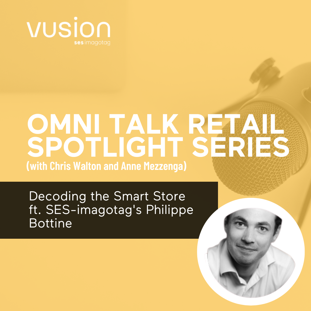 Omni Talk Podcast | Decoding The Smart Store With SES-imagotag’s Philippe Bottine